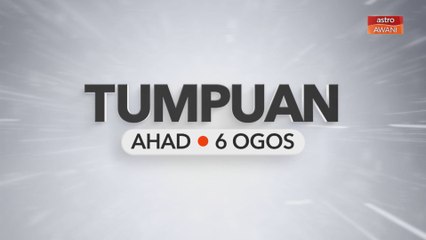 Tumpuan Ahad - 06 Ogos 2023