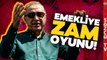 'Yerel Seçimde Bunu Yapacak' Birol Aydemir Erdoğan'ın Emekliye Zam Oyununu Anlattı!