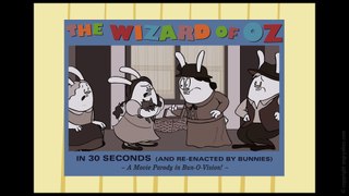 The Wizard of Oz in 30 Seconds and Re-enacted by Bunnies