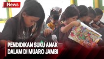 Kurangnya Sarana dan Prasarana Belajar Jadi Hambatan Pendidikan bagi Suku Anak Dalam di Muaro Jambi