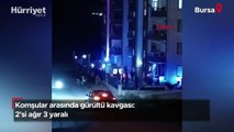 Bursa'da komşular arasında gürültü kavgası