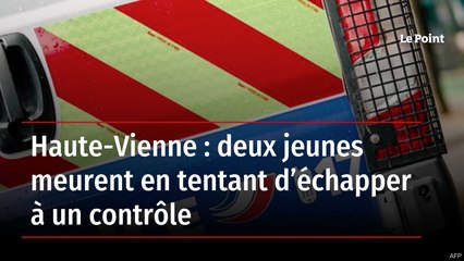 Haute-Vienne : deux jeunes meurent en tentant d’échapper à un contrôle