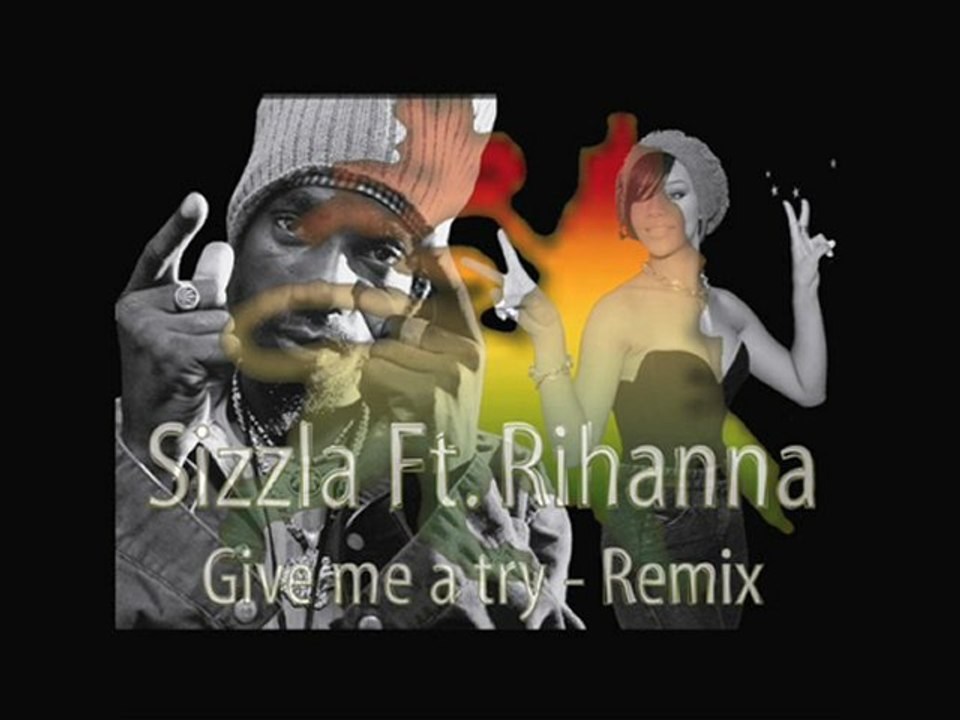 Sizzla Ft. Rihanna - Give me a try - Remix