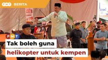 Tak boleh guna helikopter berkempen, Azmin beritahu Anwar