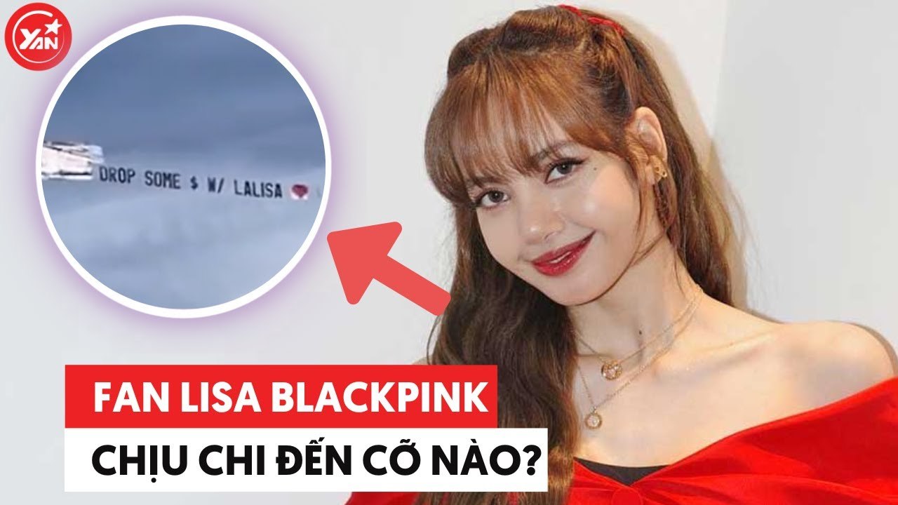 Fan Lisa BLACKPINK mạnh tay tung tiền đô ngập sân khấu, thuê chuyên cơ "khắc tên Lisa trên bầu trời"