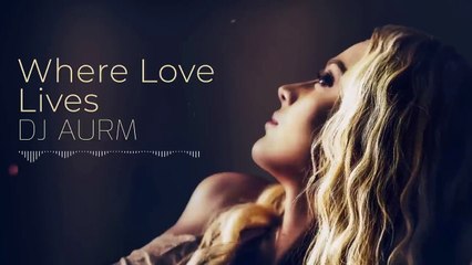 DJ AURM - Where Love Lives
