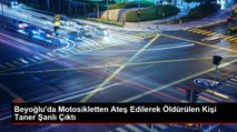 Beyoğlu'da Motosikletten Ateş Edilerek Öldürülen Kişi  '7 bela Taner' Çıktı