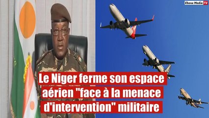 Le Niger ferme son espace aérien "face à la menace d'intervention" militaire