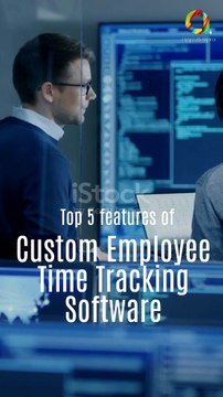 Top 5 features of Custom Employee Time Tracking Software