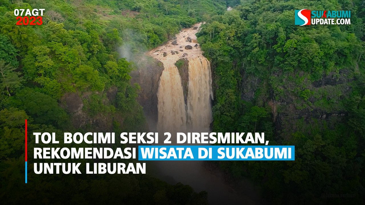 Tol Bocimi Seksi 2 Diresmikan, Rekomendasi Wisata di Sukabumi untuk Liburan
