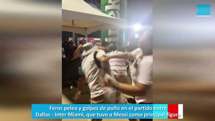 Feroz pelea y golpes de puño en el partido entre Dallas - Inter Miami, que tuvo a Messi como principal figura
