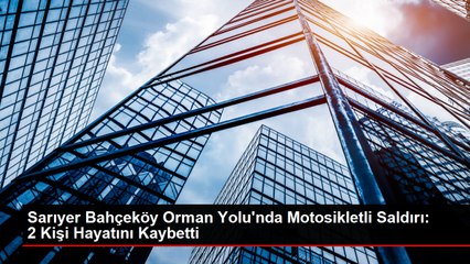 Sarıyer'de motosiklettekilere kalaşnikof ile pusu kurdular: 2 ölü