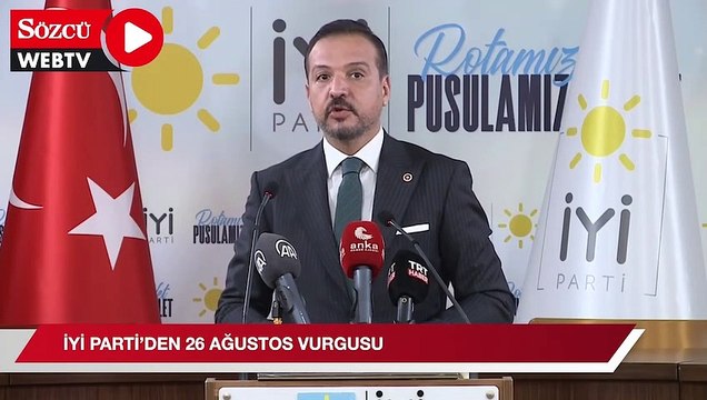 İYİ Parti’den 26 Ağustos vurgusu: Türk siyasetinde önemli bir başlangıç olacak