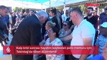 Kalp krizi sonrası hayatını kaybeden polis memuru için Tekirdağ'da tören