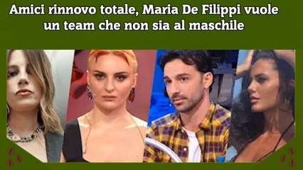 Amici rinnovo totale, Maria De Filippi vuole un team che non sia al maschile