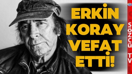 Usta Sanatçı Erkin Koray Hayatını Kaybetti! Kızı Kahreden Haberi Böyle Duyurdu