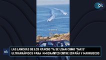 Las lanchas de los narcos ya se usan como 'taxis' ultrarrápidos para inmigrantes entre España y Marruecos