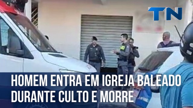 Homem entra em igreja baleado durante culto e morre