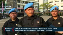 Oknum TNI Datangi Polrestabes Medan soal Kasus Tanah, Panglima TNI: Periksa Prajurit yang Terlibat!
