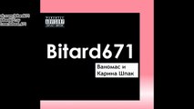 Bitard671 - Ваномас и Карина Шпак # Песня 2023