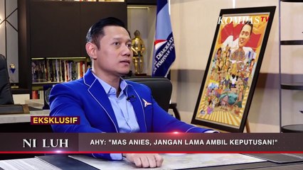 AHY : Mas Anies Jangan Lama Ambil Keputusan! | FULL NI LUH