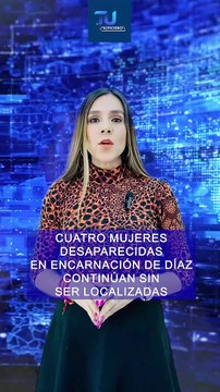 Continúan sin aparecer cuatro mujeres reportadas como desaparecidas, en el municipio de Encarnación de Díaz #TuNotiReel