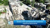 Ukraine: Toter und Verletzte bei russischem Angriff auf Wohnviertel