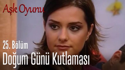 Doğum günü kutlaması - Aşk Oyunu 25. Bölüm
