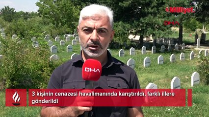 Cenazeler karıştı! 'Tabuttan babamız yerine başka biri çıktı'