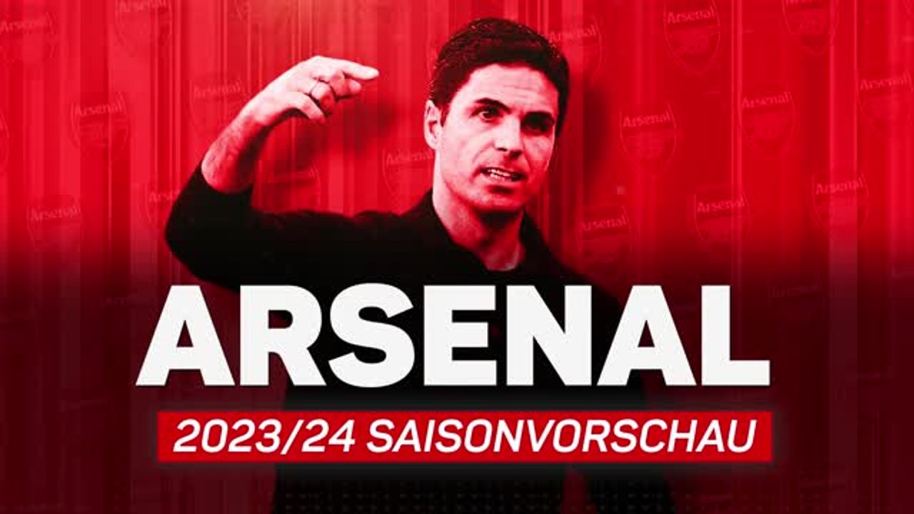 PL-Saisonvorschau 2023/24: FC Arsenal