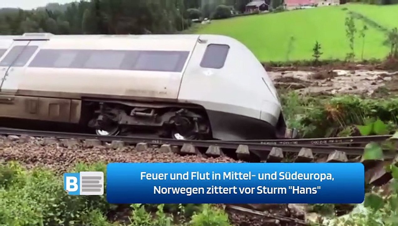 Feuer und Flut in Mittel- und Südeuropa, Norwegen zittert vor Sturm 'Hans'