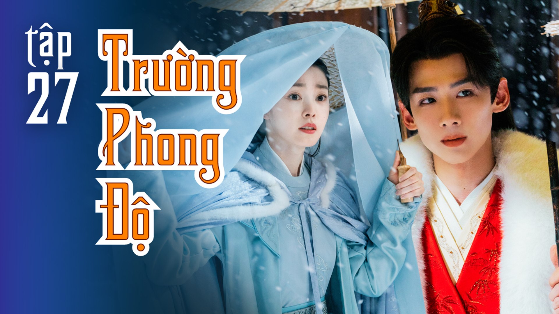 TRƯỜNG PHONG ĐỘ | TẬP 27| Phim cổ trang ngôn tình 2023