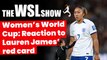 England 0-0 Nigeria: Reaction to Lauren James' red card and Lionesses penalty win | The WSL Show
