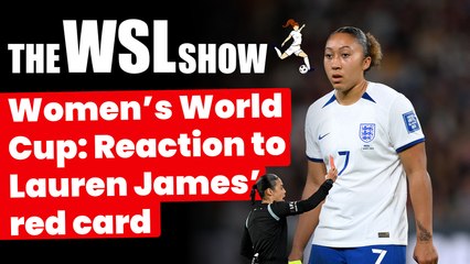 England 0-0 Nigeria: Reaction to Lauren James' red card and Lionesses penalty win | The WSL Show