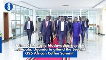 Prime CS Musalia Mudavadi arrived in Uganda to attend the 2nd G25 African Coffee Summit