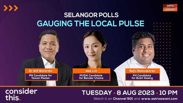 Consider This: Selangor Polls (Part 3) - Final Leg Campaign Challenges & Strategies