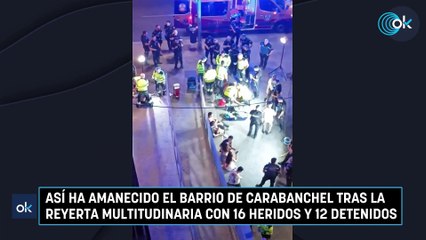 Así ha amanecido el barrio de Carabanchel tras la reyerta multitudinaria con 16 heridos y 12 detenidos