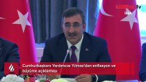 Cumhurbaşkanı Yardımcısı Yılmaz'dan enflasyon ve büyüme açıklaması