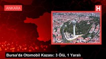 Bursa'da Otomobil Kazası: 3 Ölü, 1 Yaralı