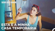 Eda İnstala-se No Quarto De Serkan - Será Isso Amor Episodio 12