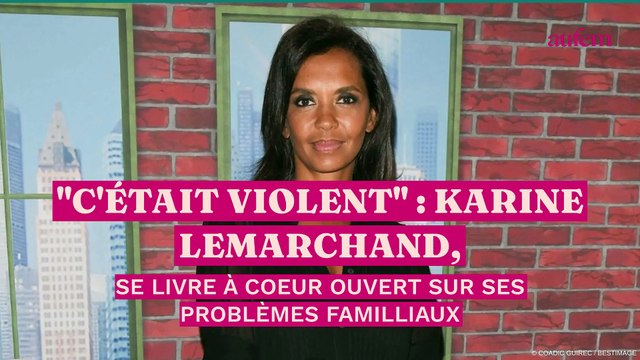C'était violent : Karine Lemarchand se livre à coeur ouvert sur ses problèmes familiaux