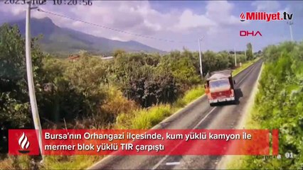 Kum yüklü kamyon ile mermer blok taşıyan TIR'ın çarpışma anı kamerada
