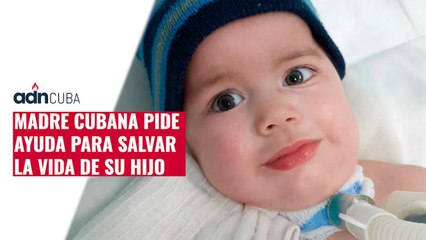 Madre cubana pide ayuda para salvar la vida de su hijo