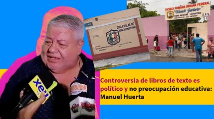 Controversia de libros de texto es político y no preocupación educativa: Manuel Huerta