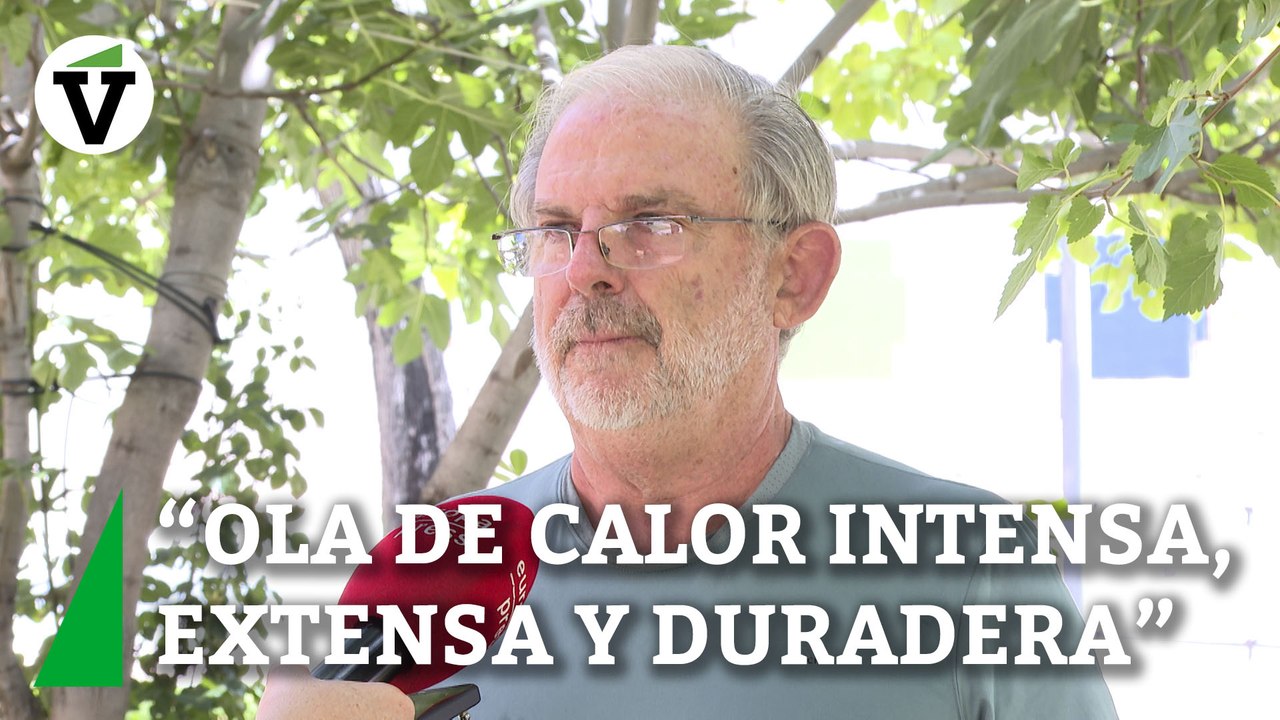Un meteorólogo predice que "esta ola de calor va a ser intensa, extensa y duradera"