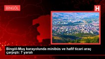 Bingöl-Muş karayolunda minibüs ve hafif ticari araç çarpıştı: 7 yaralı