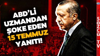 ABD'li Uzmanın 15 Temmuz Sorusuna Verdiği Cevap Şoke Etti!