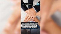 Inversionistas en México eligen el crowdfunding para aumentar sus ingresos