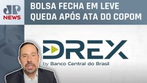 Luís Artur Nogueira analisa lançamento do Drex e movimentações do mercado financeiro