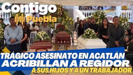 Acribillan a regidor de Acatlán, junto con sus hijos y un trabajador